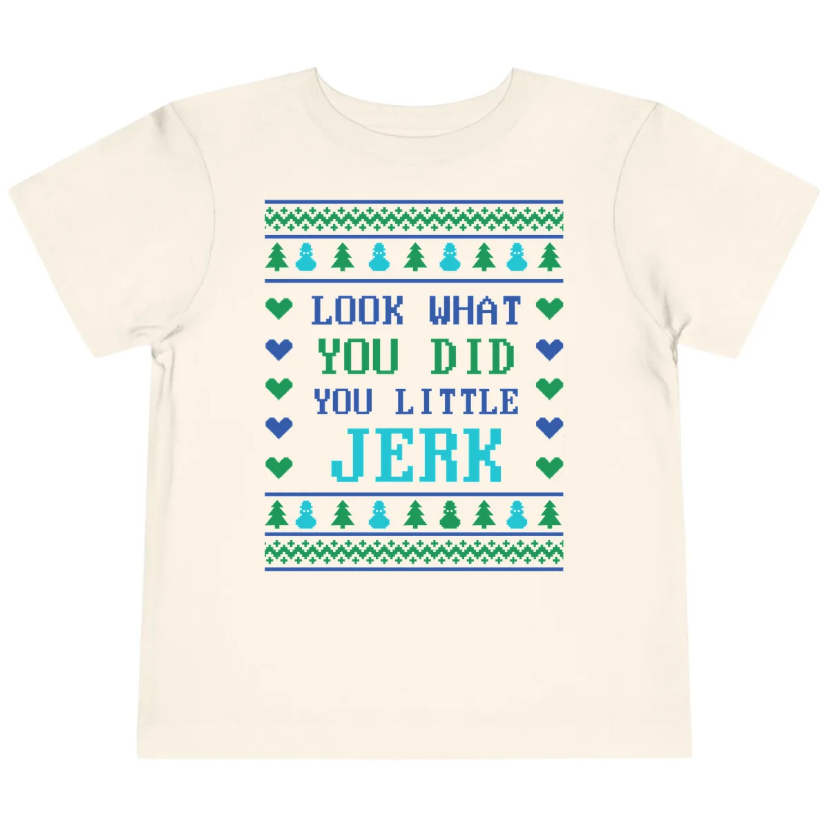 Look What You Did You Little Jerk Toddler T-Shirt in Natural